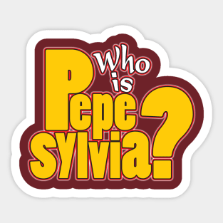 Who is Pepe Sylvia? Sticker